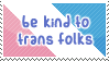 Be kind to trans folks