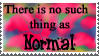 There is no such thing as normal